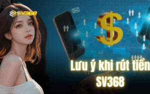 Hướng dẫn cách rút tiền SV368 nhanh chóng và an toàn