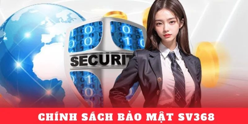 Chính sách thu thập bảo mật SV368