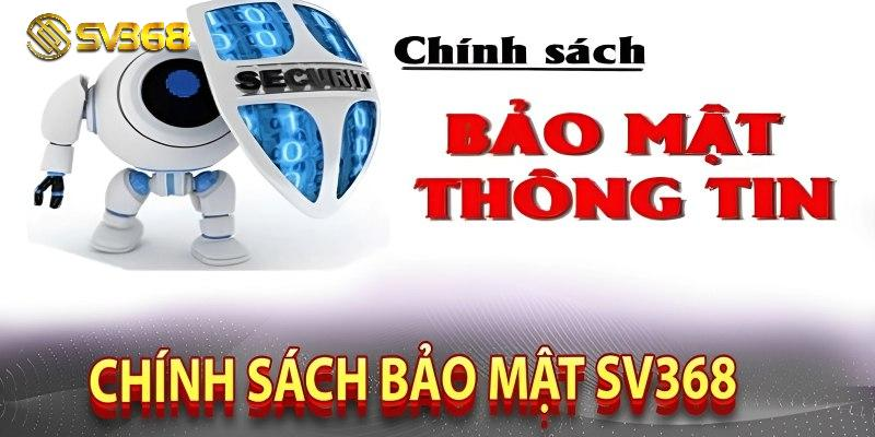 Chính sách bảo mật SV368, bảo mật tuyệt đối dữ liệu khách hàng